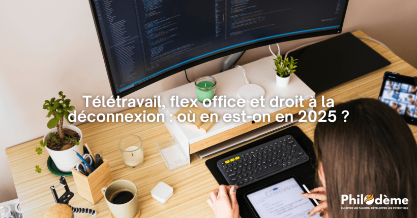 Télétravail, flex office et droit à la déconnexion où en est-on en 2025