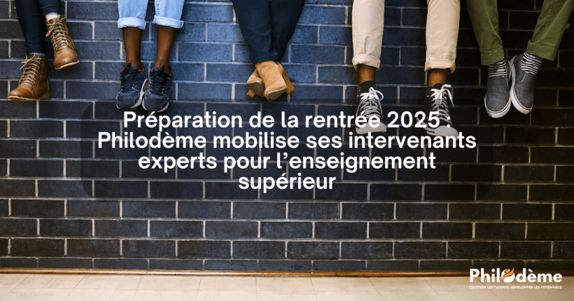 Préparation de la rentrée 2025 Philodème mobilise ses intervenants experts pour l’enseignement supérieur